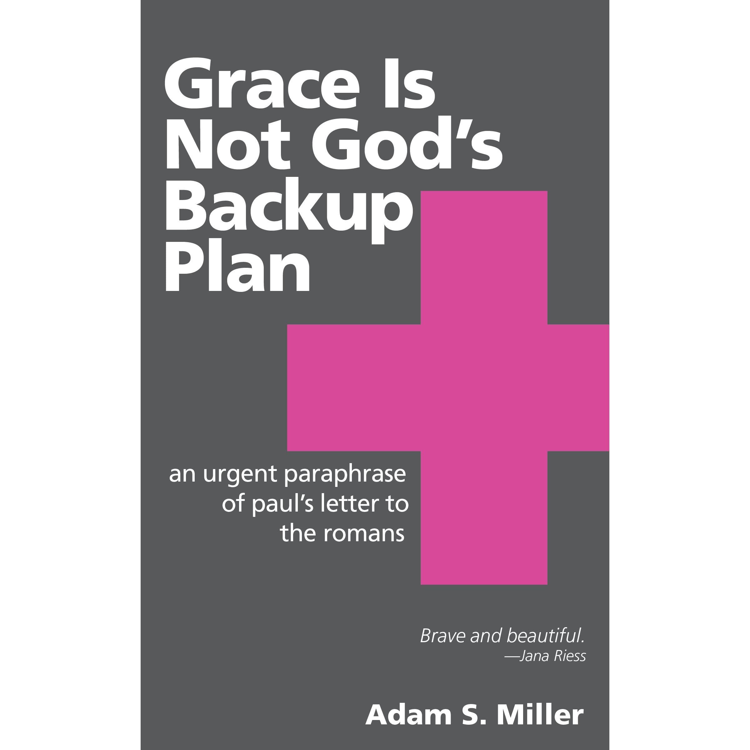 Grace Is Not God's Backup Plan