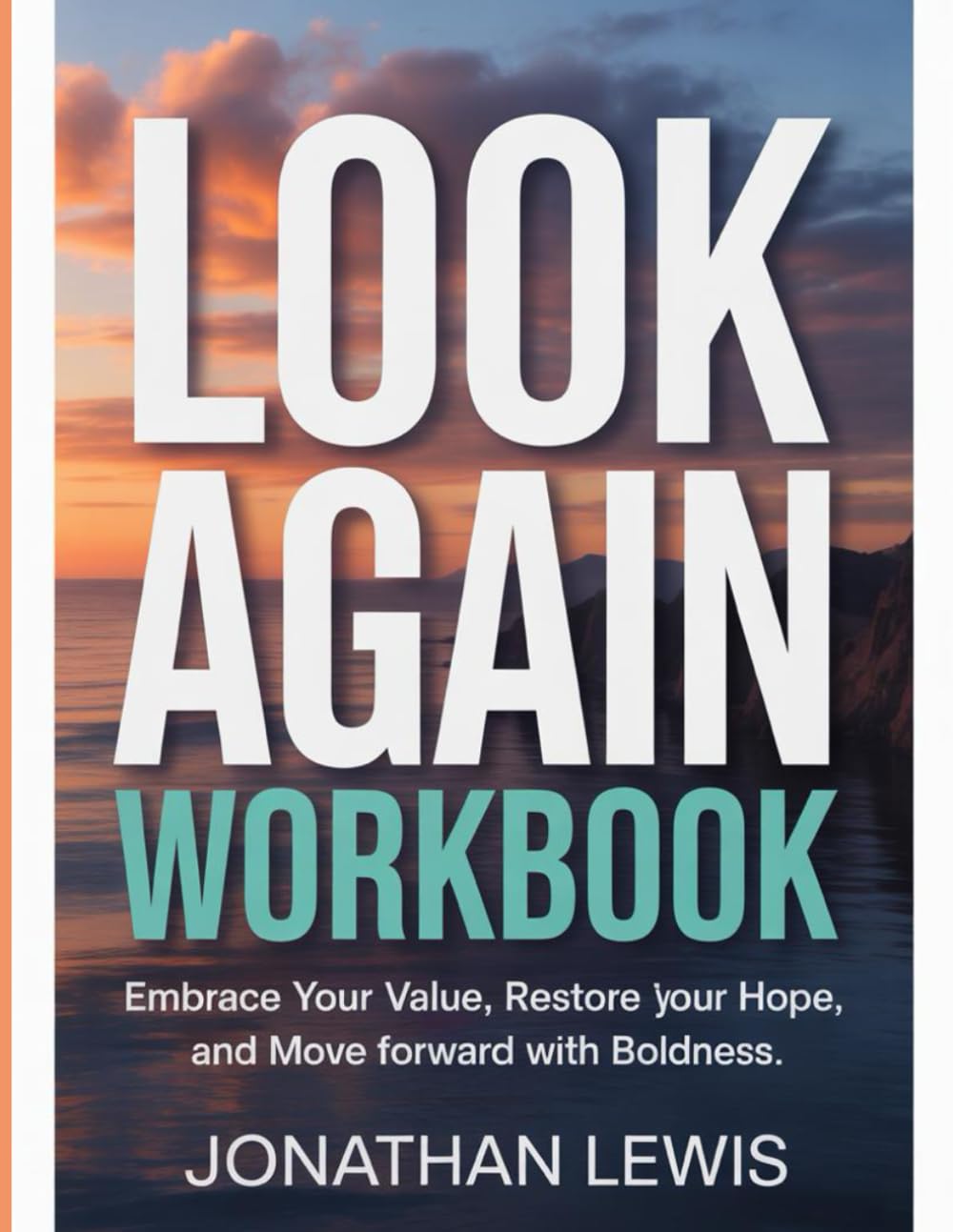 Looking Again Workbook: Embrace your value, restore your hope, and move forward with boldness