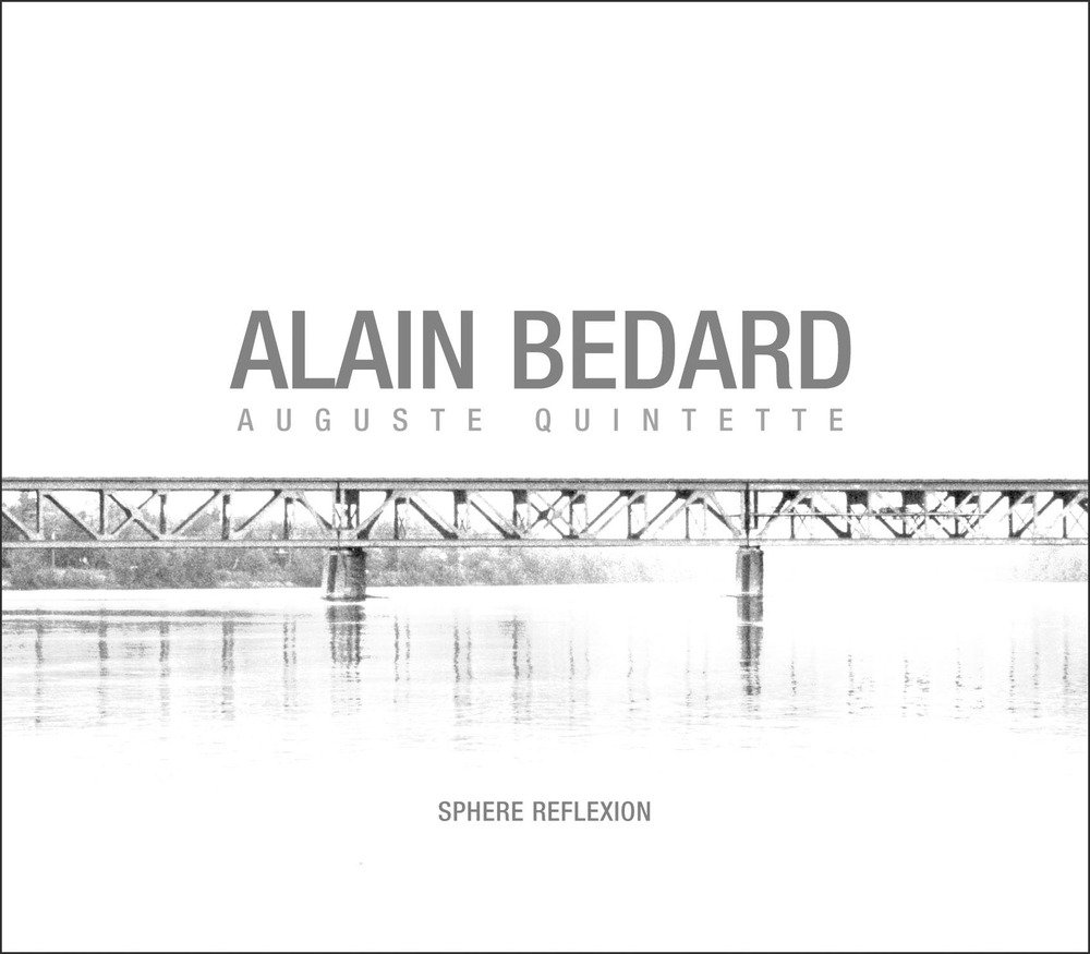 SPHERE REFLEXION [Audio CD] ALAIN BÉDARD and AUGUSTE QUARTET