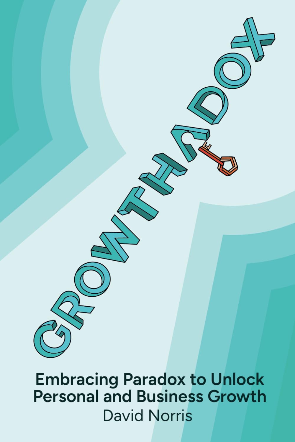 Growthadox: Embracing Paradox to Unlock Personal and Business Growth