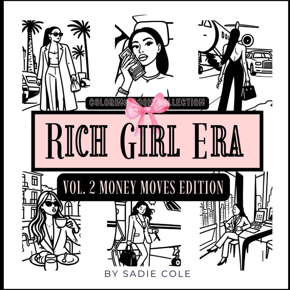 Rich Girl Era Vol. 2: Money Moves Edition: 25 Glamorous Wealth Affirmations, Boss Babe Doodles, Luxury Lifestyle Coloring Pages & Money Mindset Inspiration for Women