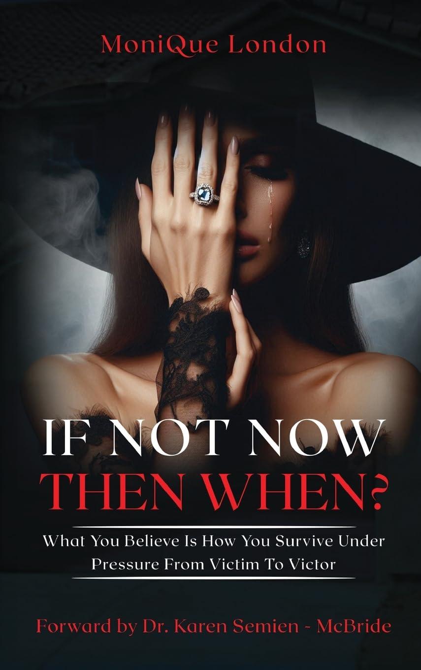 If Not Now Then When? What You Believe Is How You Survive Under Pressure From Victim To Victor
