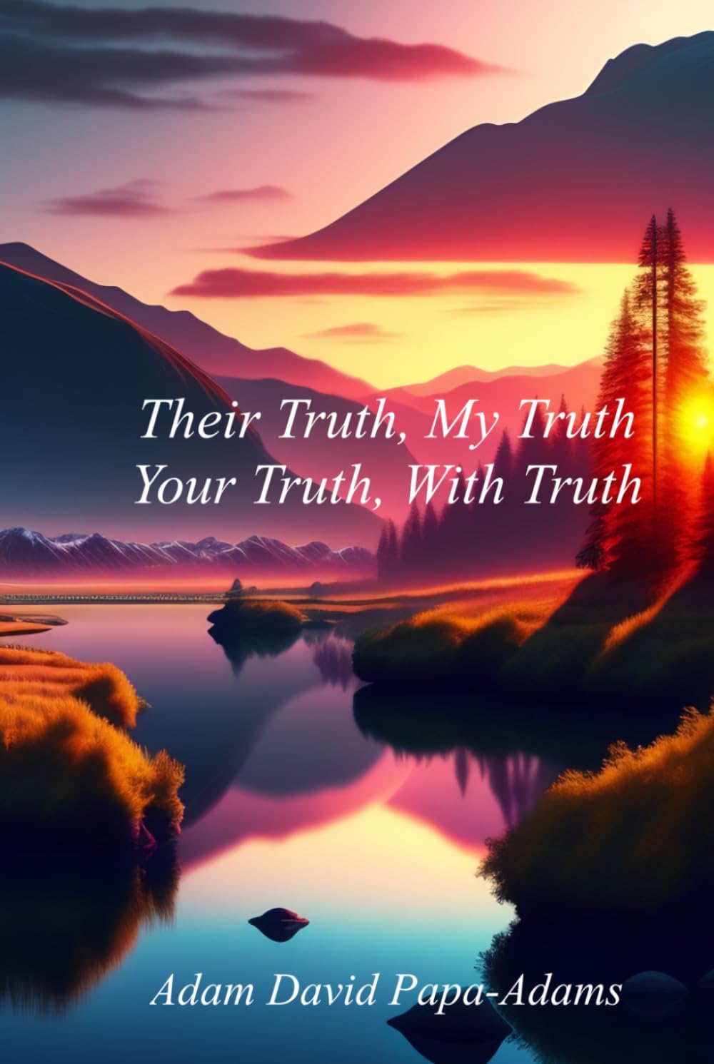 Their Truth, My Truth, Your Truth, With Truth