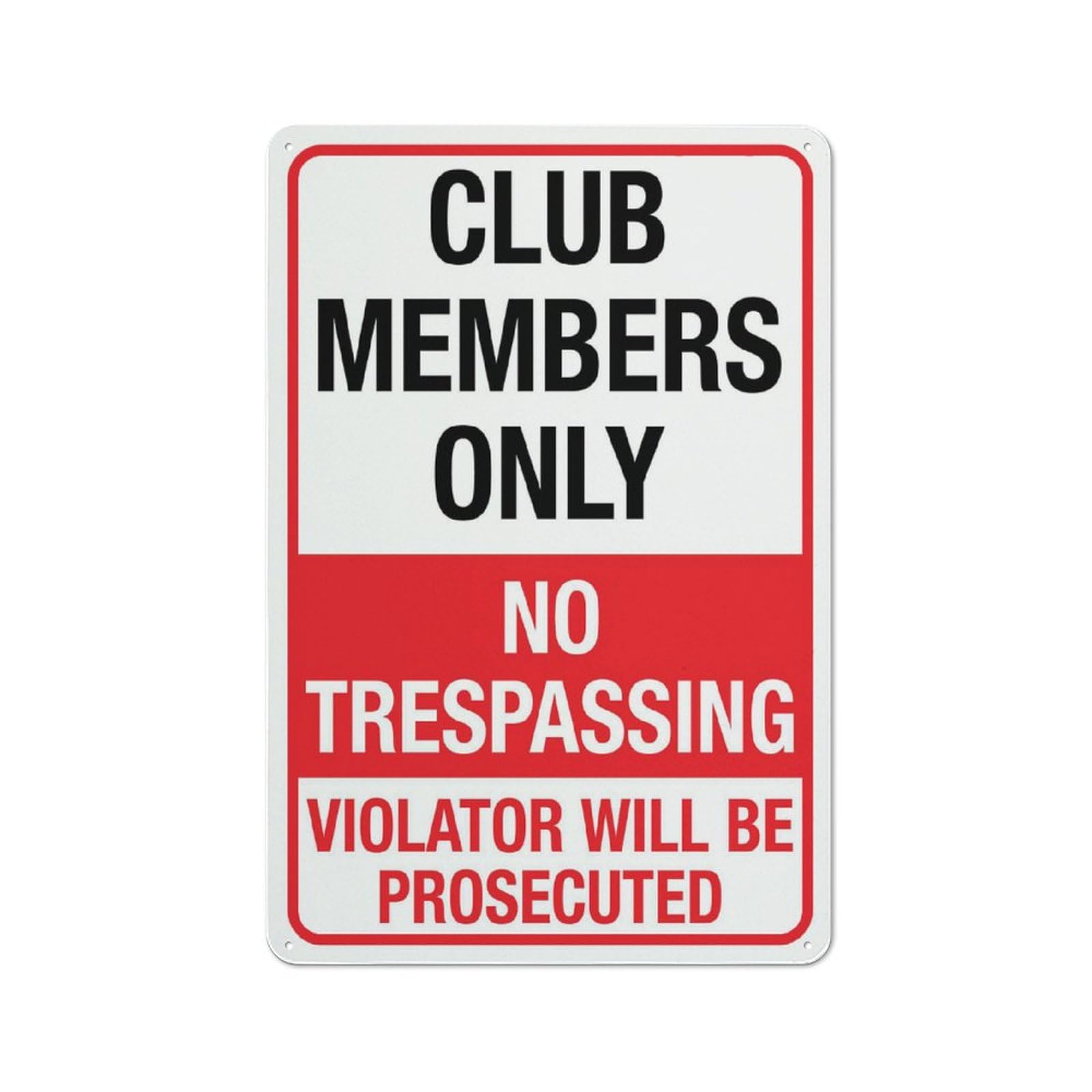 Club Members Only No Trespassing Violators Will Be Prosecuted Sign 8X12Inches Sign Outdoor Signs Aluminum Uv Ink Printed For House And Business