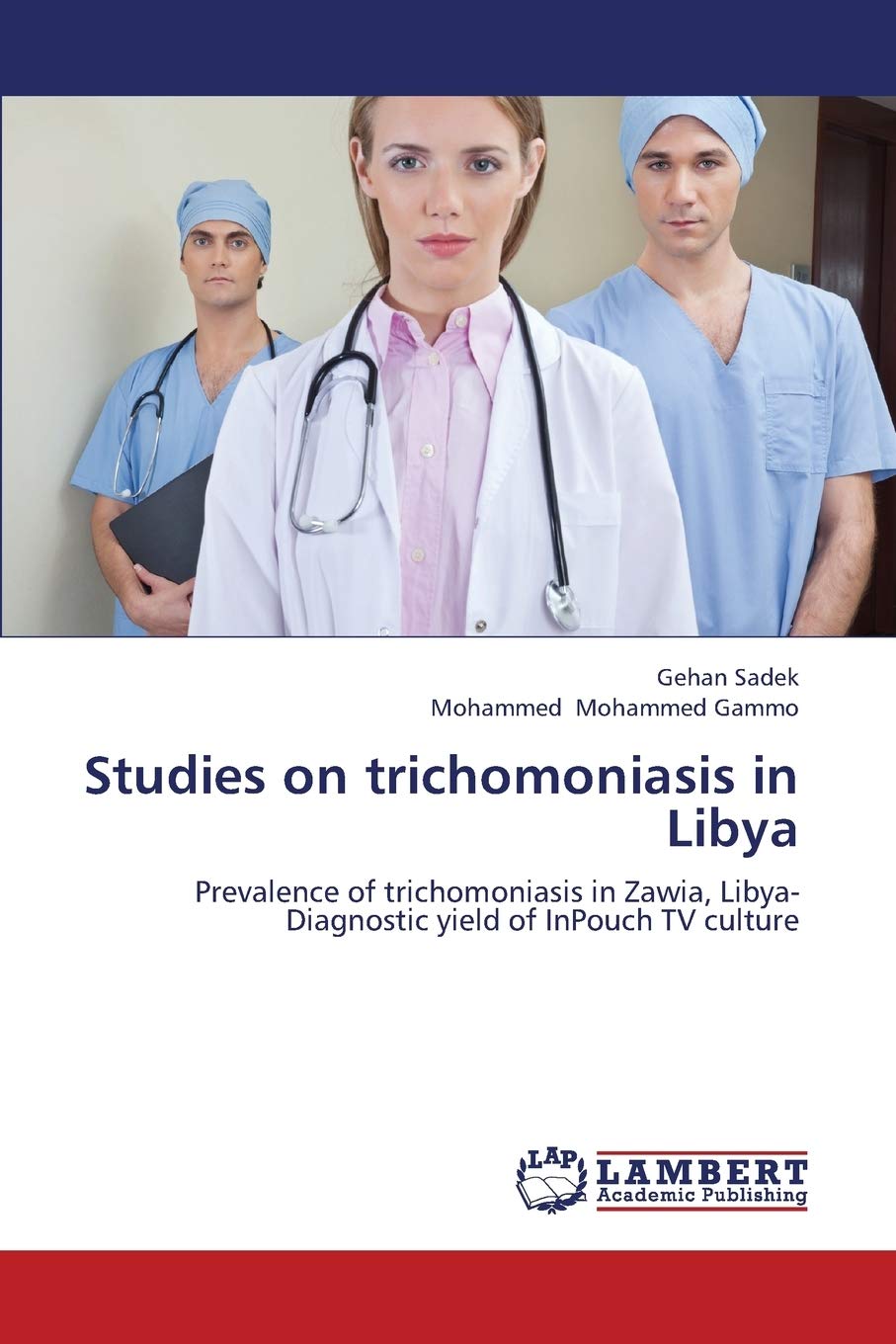 Studies on trichomoniasis in Libya: Prevalence of trichomoniasis in Zawia, Libya- Diagnostic yield of InPouch TV culture Paperback – February 7, 2013