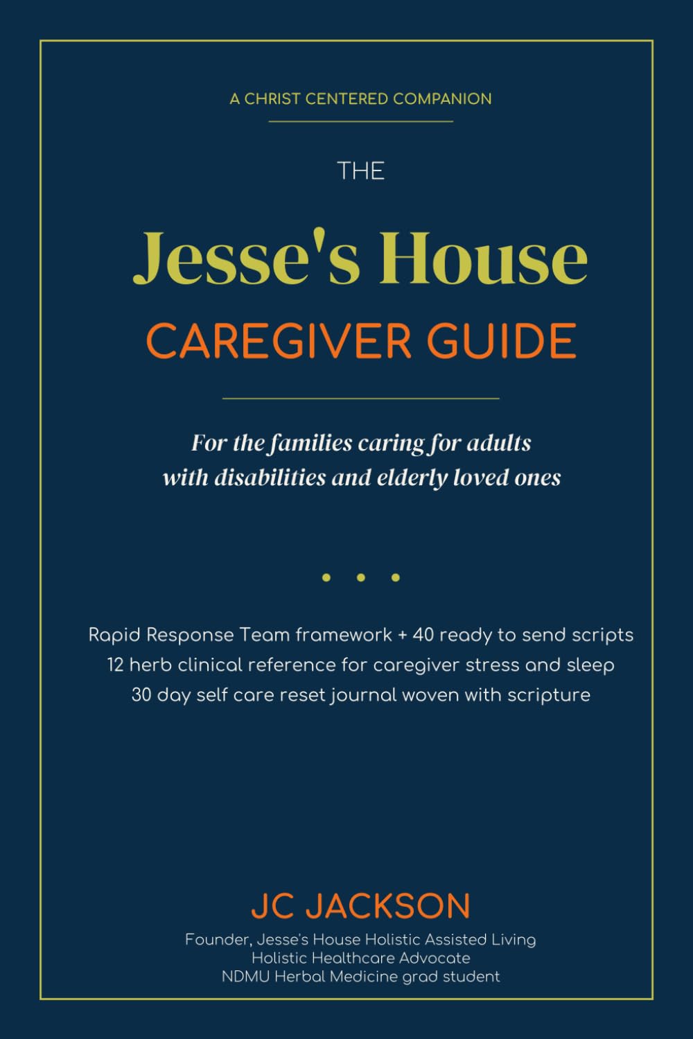 The Jesse's House Caregiver Guide: A Christ-Centered Companion for Those Caring for Adults with Disabilities and Elderly Loved Ones