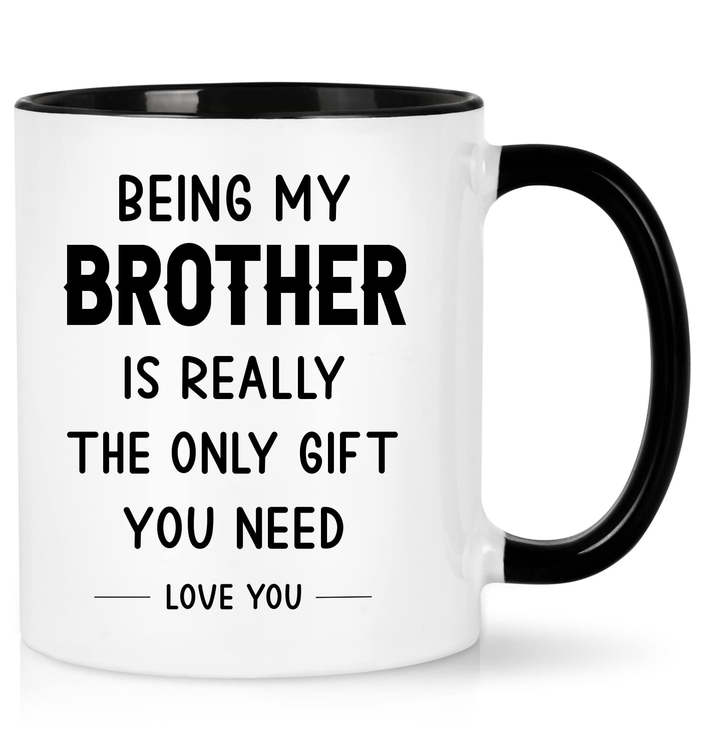 Joymaking Funny Gifts for Brother Birthday Coffee Mug Birthday Christmas Gifts for Brother from Sister or Brother, 11oz Mug Funny Gifts for him - Being My Brother is The Only Gift You Need