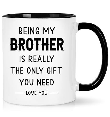 Joymaking Funny Gifts for Brother Birthday Coffee Mug Birthday Christmas Gifts for Brother from Sister or Brother, 11oz Mug Funny Gifts for him - Being My Brother is The Only Gift You Need
