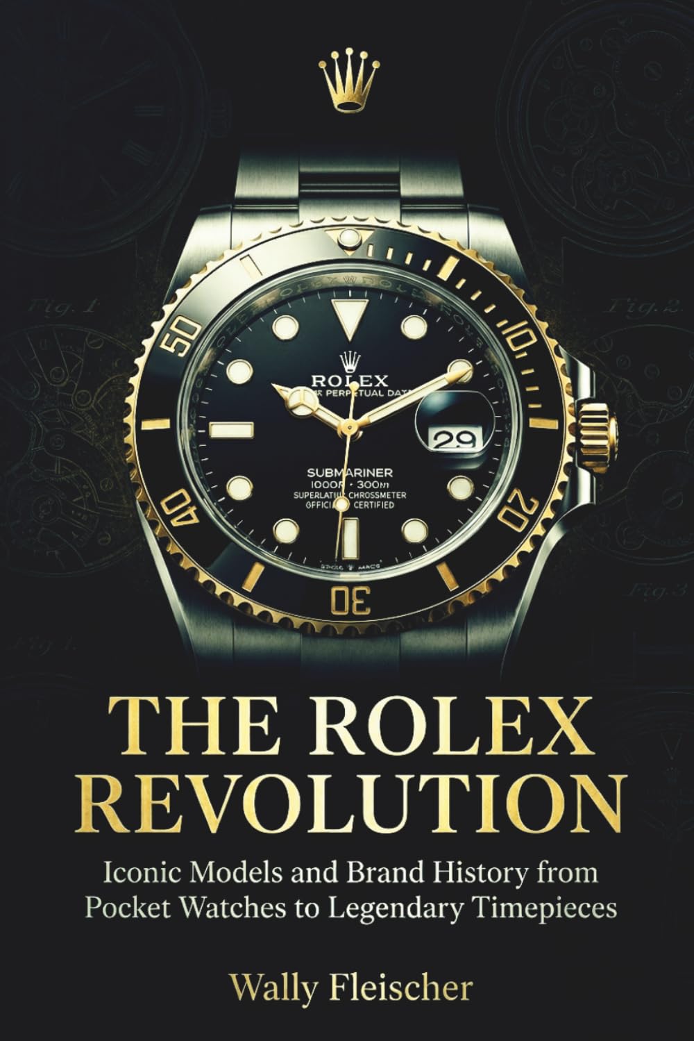The Rolex Revolution: Iconic Models and Brand History from Pocket Watches to Legendary Timepieces