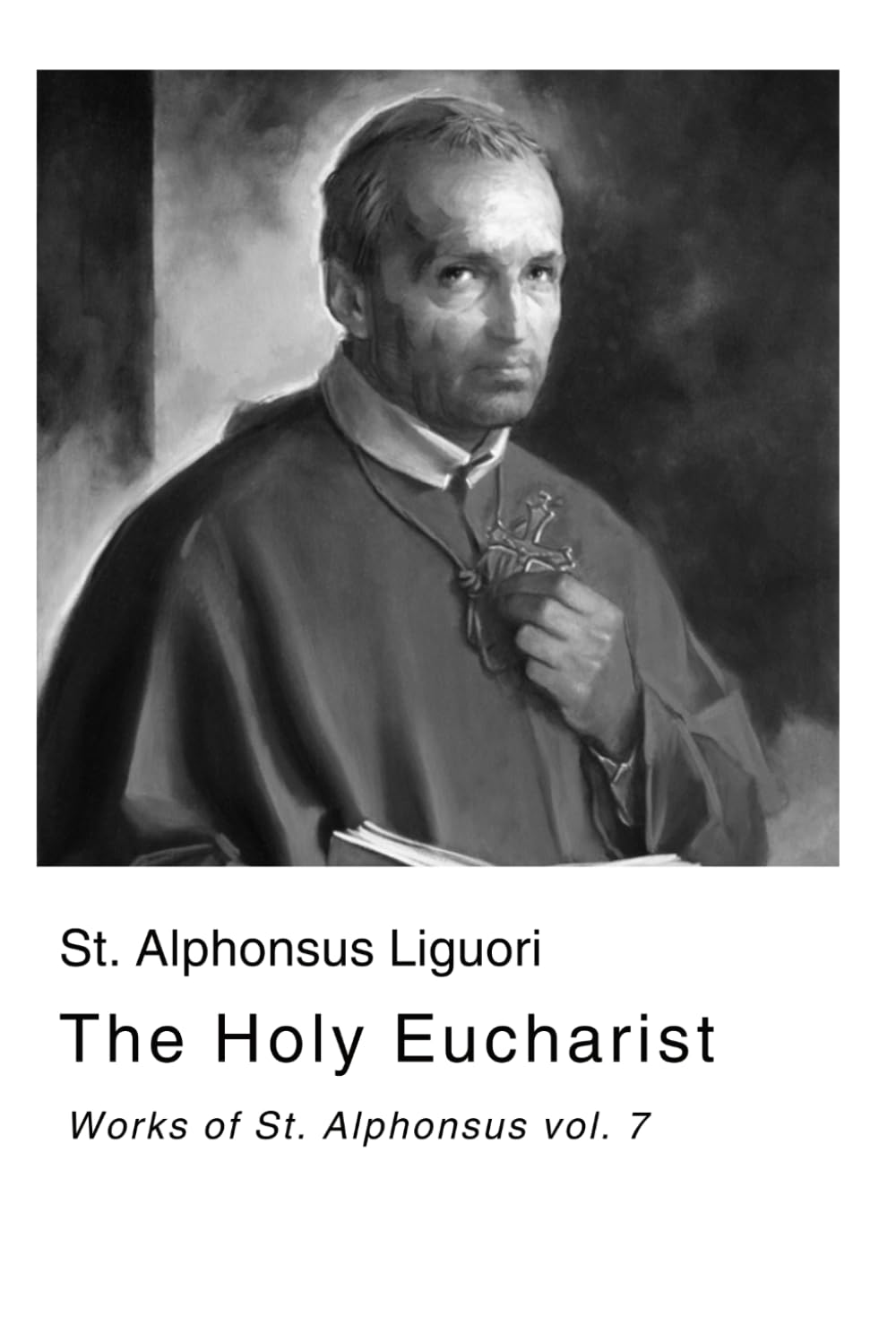The Holy Eucharist: Works of St. Alphonsus vol. 7