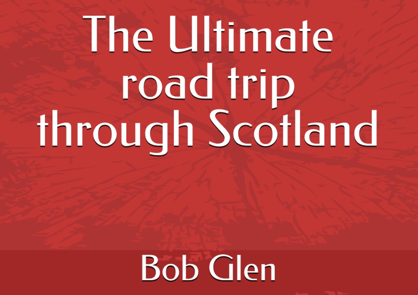 The Ultimate road trip through Scotland