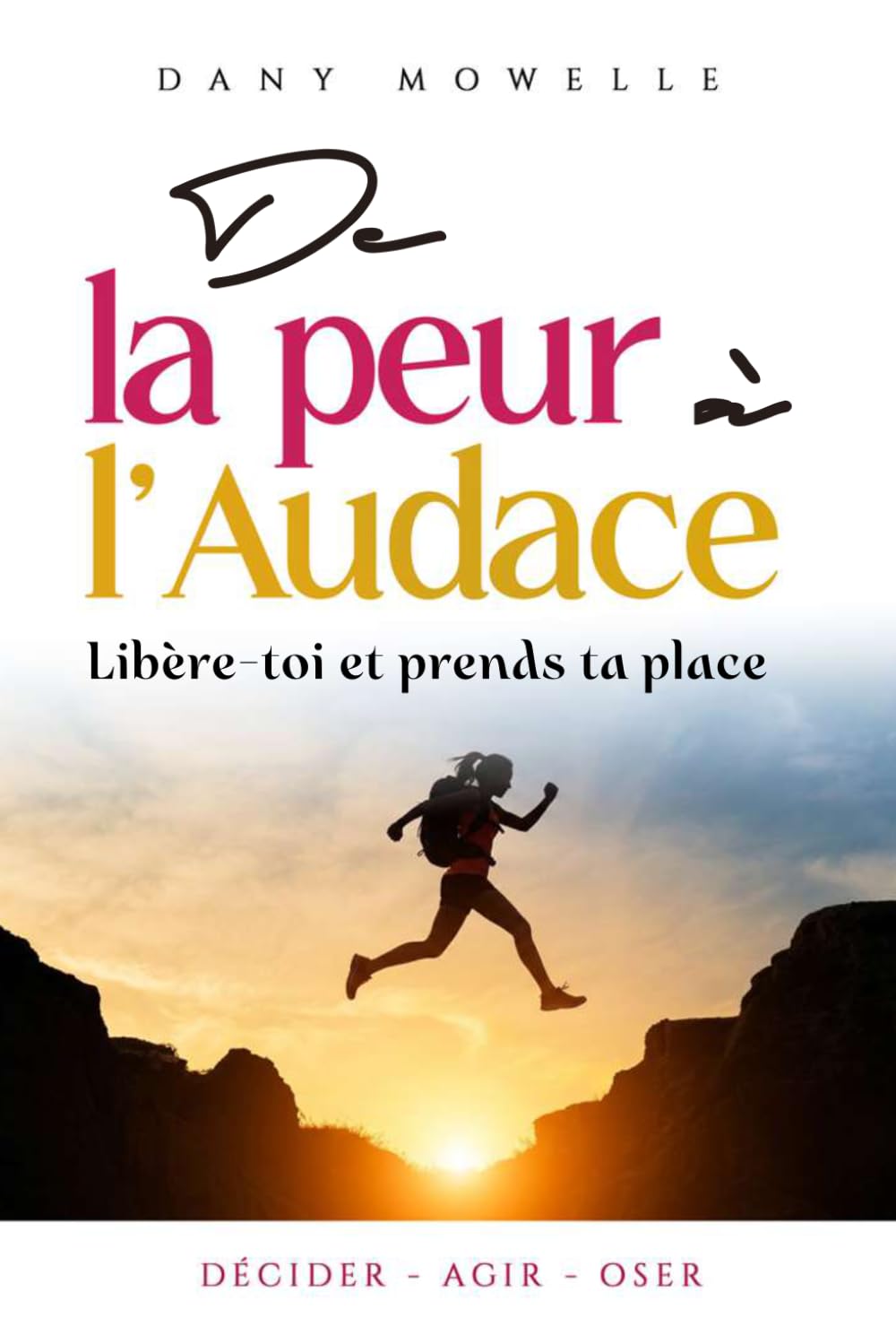 DE LA PEUR À L’AUDACE: Lève-toi et prends ta place