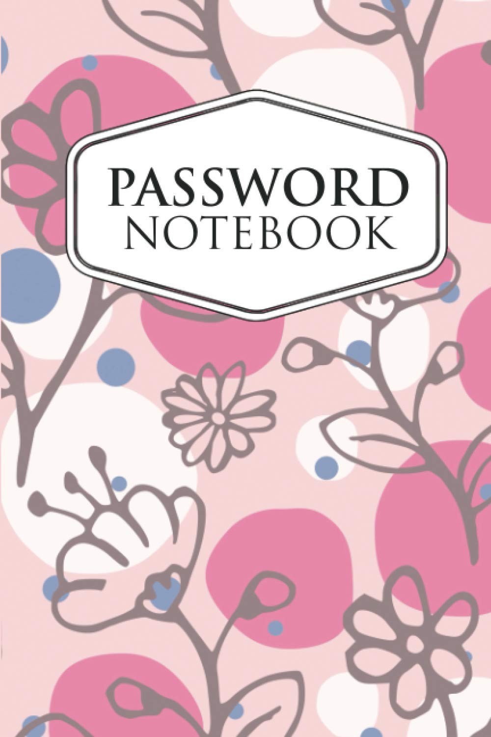 Password Notebook: Password Journal and Book - 6 x 9 Inches - 120 Pages