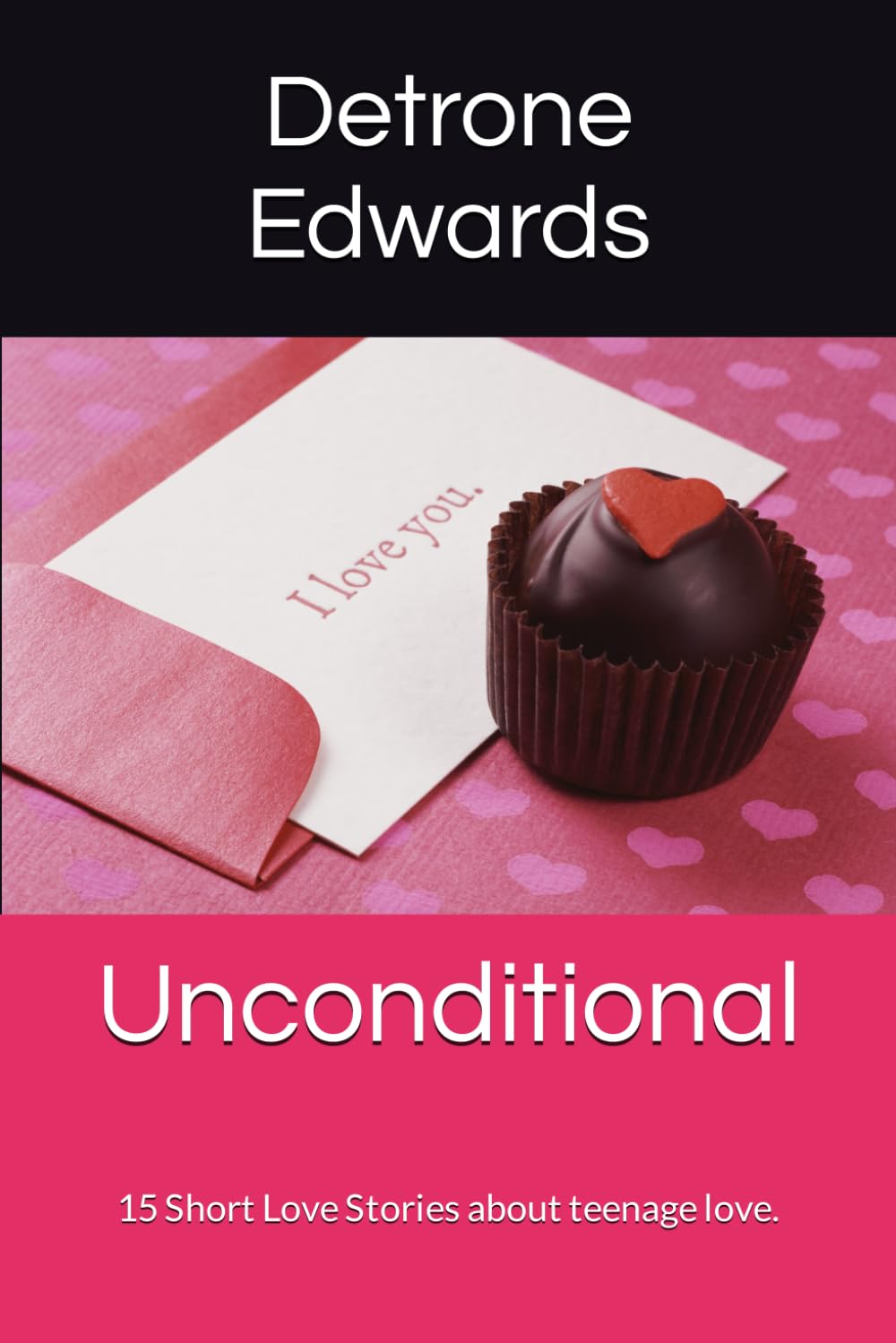 Unconditional: 15 Short Love Stories about teenage love.