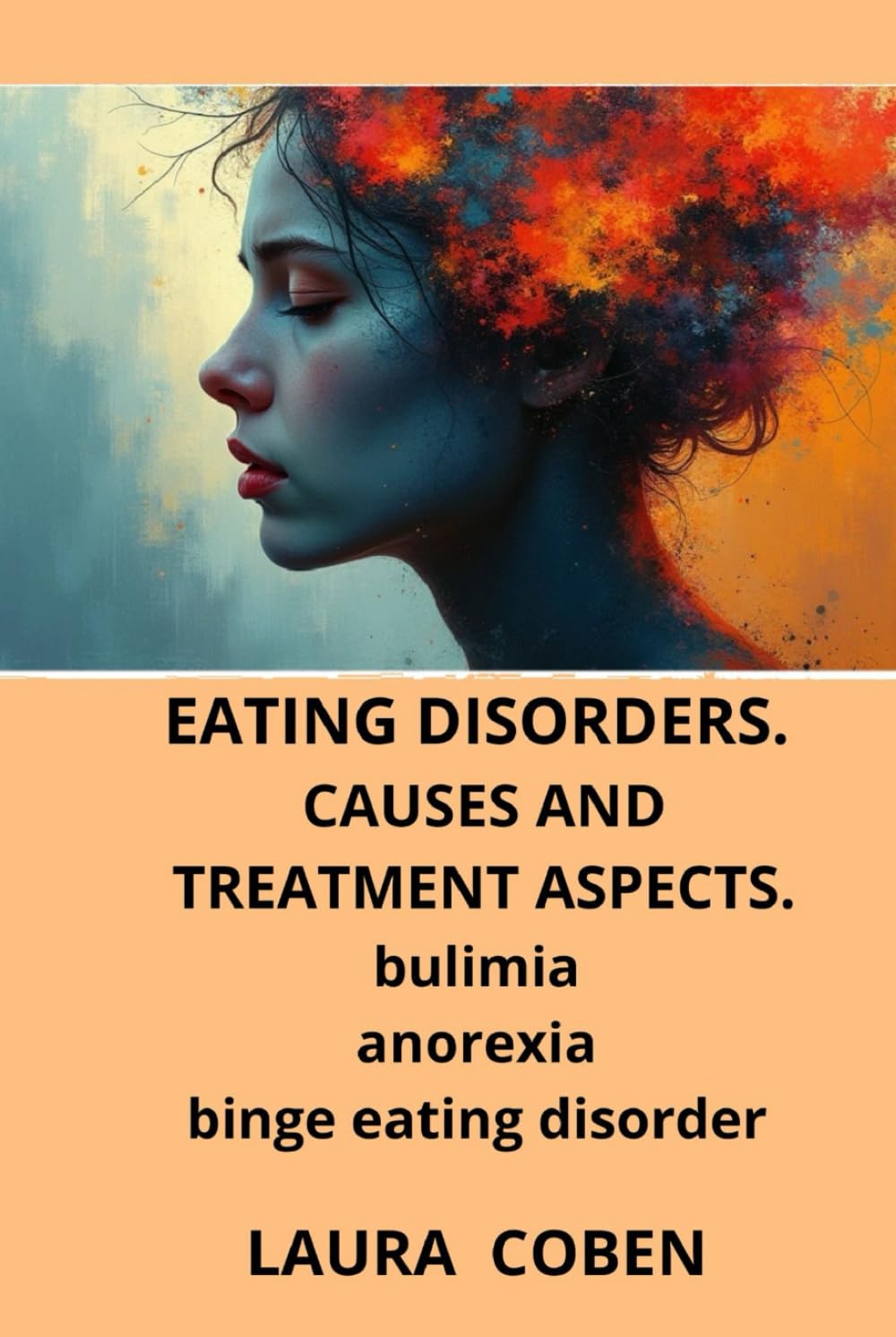 EATING DISORDERS. CAUSES AND TREATMENT ASPECTS: Bulimia. Anorexia. Binge eating disorder.