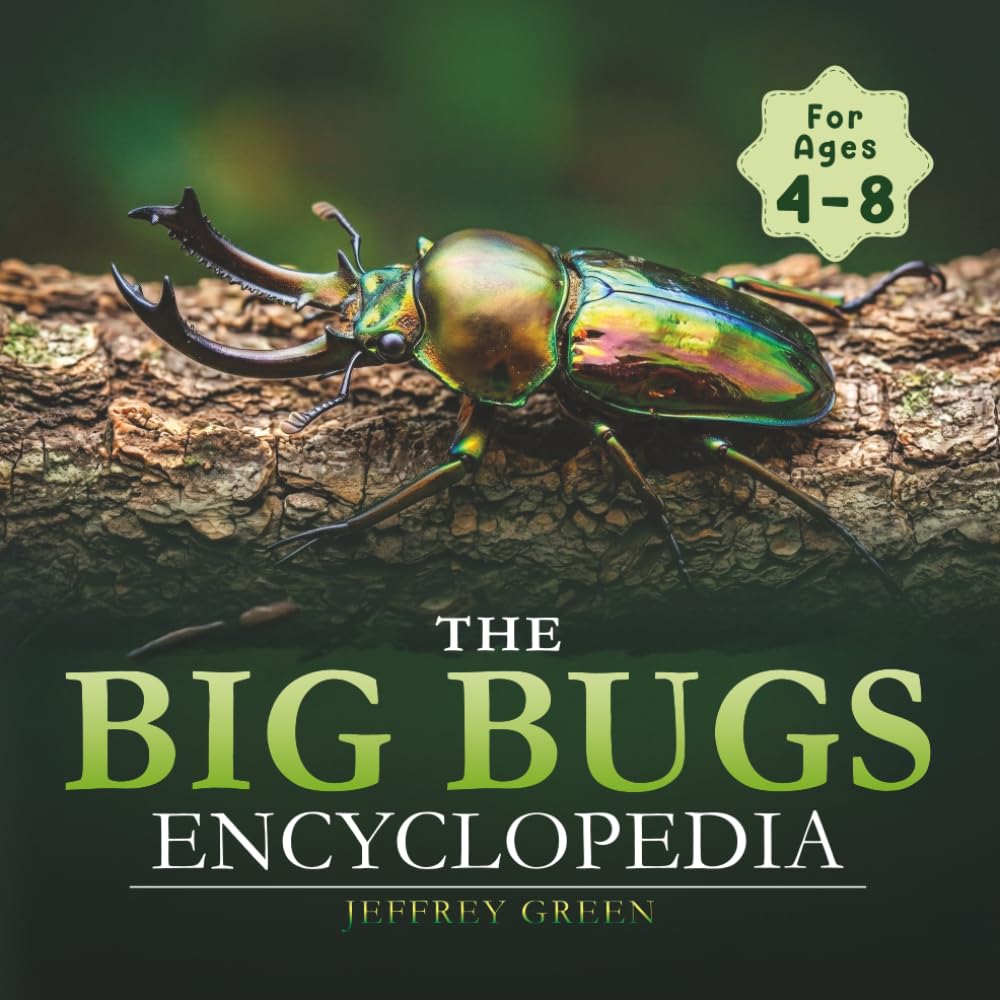 The Big Bugs Encyclopedia: Real Bug Photos, Fascinating Facts, and Amazing Insects for Curious Kids