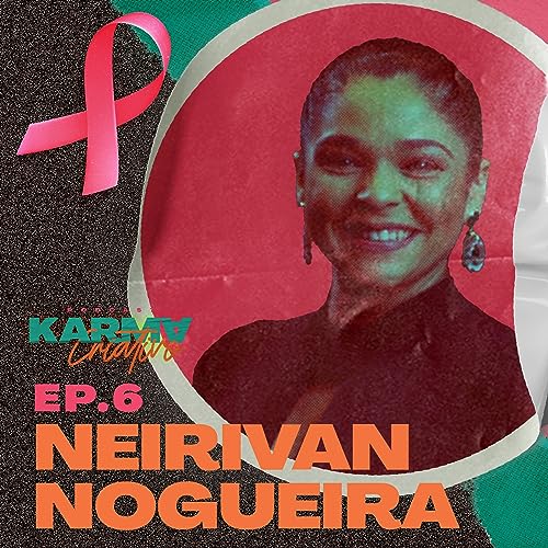 NEIRIVAN NOGUEIRA - ESPECIAL OUTUBRO ROSA - EP 9.