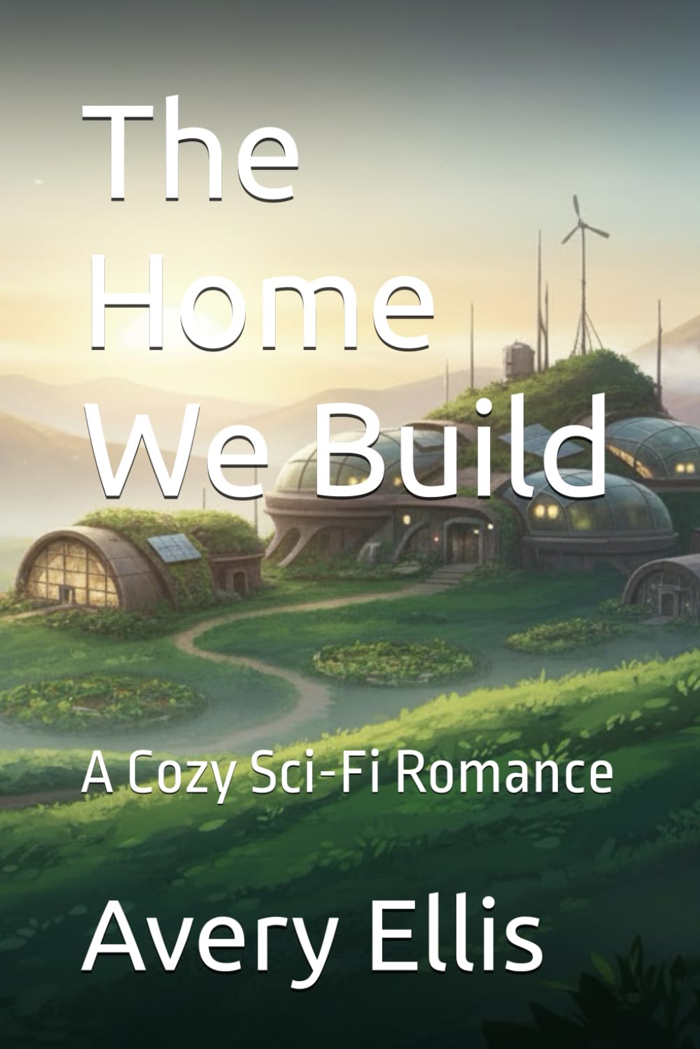 The Home We Build: A Cozy Sci-Fi Romance (Lúmina Vale)