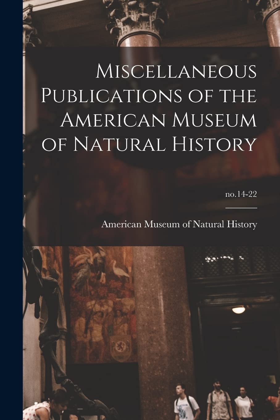 Revue scientifique American Museum of Natural History no.14-22 recueil de monographies
