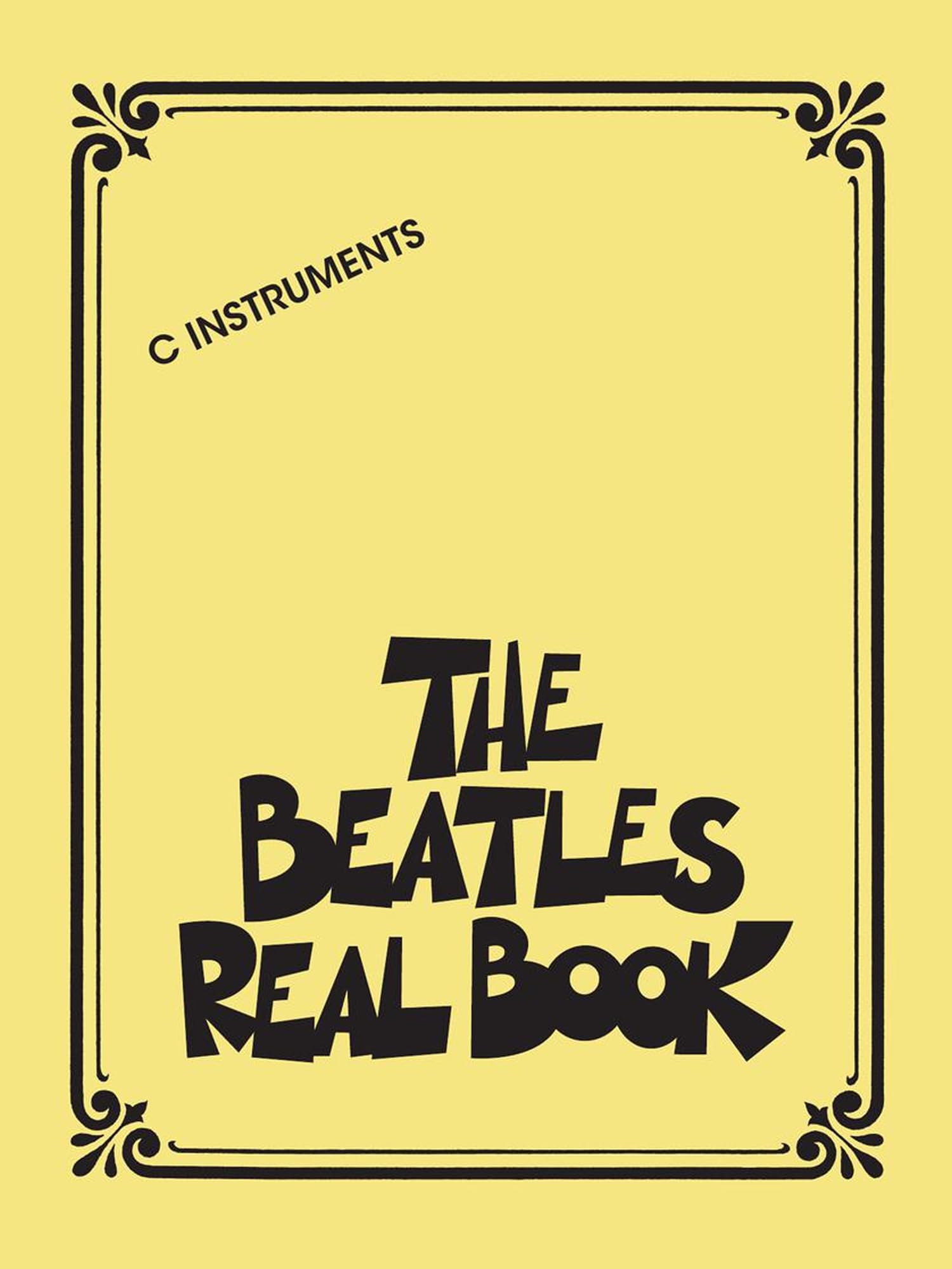 The Beatles – The Real Book | C Instruments Sheet Music | 100+ Jazz & Pop Arrangements with Chords & Lyrics | Easy-to-Read Fake Book for Piano, Guitar