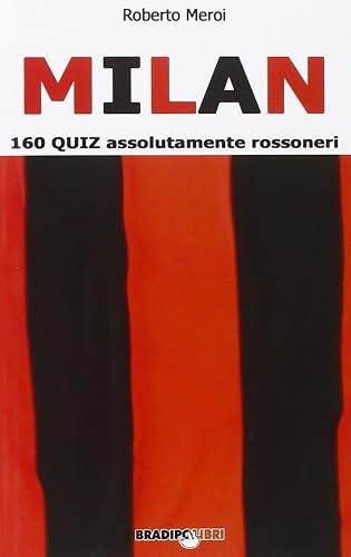 Milan. 160 quiz assolutamente rossoneri