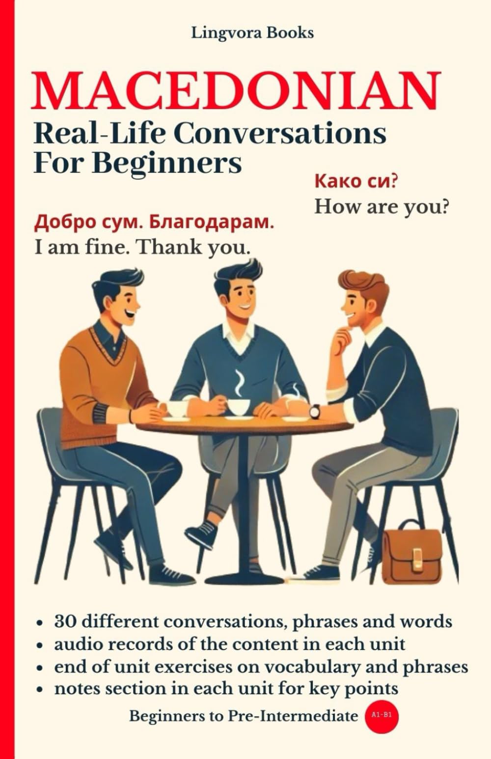 Macedonian: Real-Life Conversations for Beginners: Master the words and reading in Macedonian for confident communication. (Macedonian Language Course - Thematic Vocabulary, Real-Life Conversations)