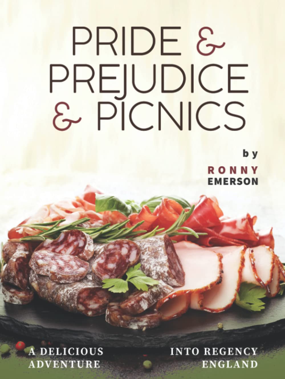 Pride & Prejudice & Picnics: A Delicious Adventure into Regency England
