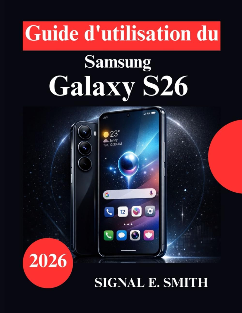 Guide d'utilisation du Samsung Galaxy S26: Maîtriser AI, les contrôles de confidentialité et les paramètres avancés