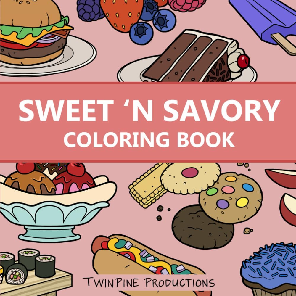 Sweat and Savory Snacks Coloring Book for All Ages: 50 Bold, Cartoony and Fun Original Hand Drawn Images
