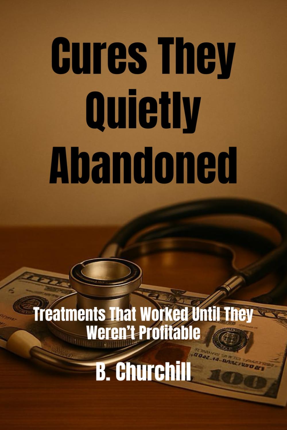 Cures They Quietly Abandoned: Treatments That Worked Until They Weren’t Profitable
