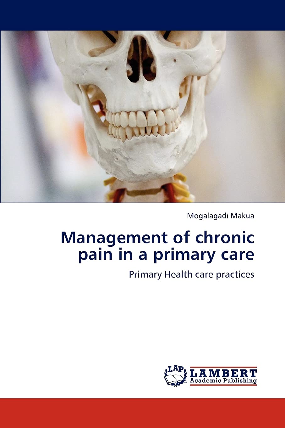 Management of chronic pain in a primary care: Primary Health care practices      Paperback – January 27, 2012
