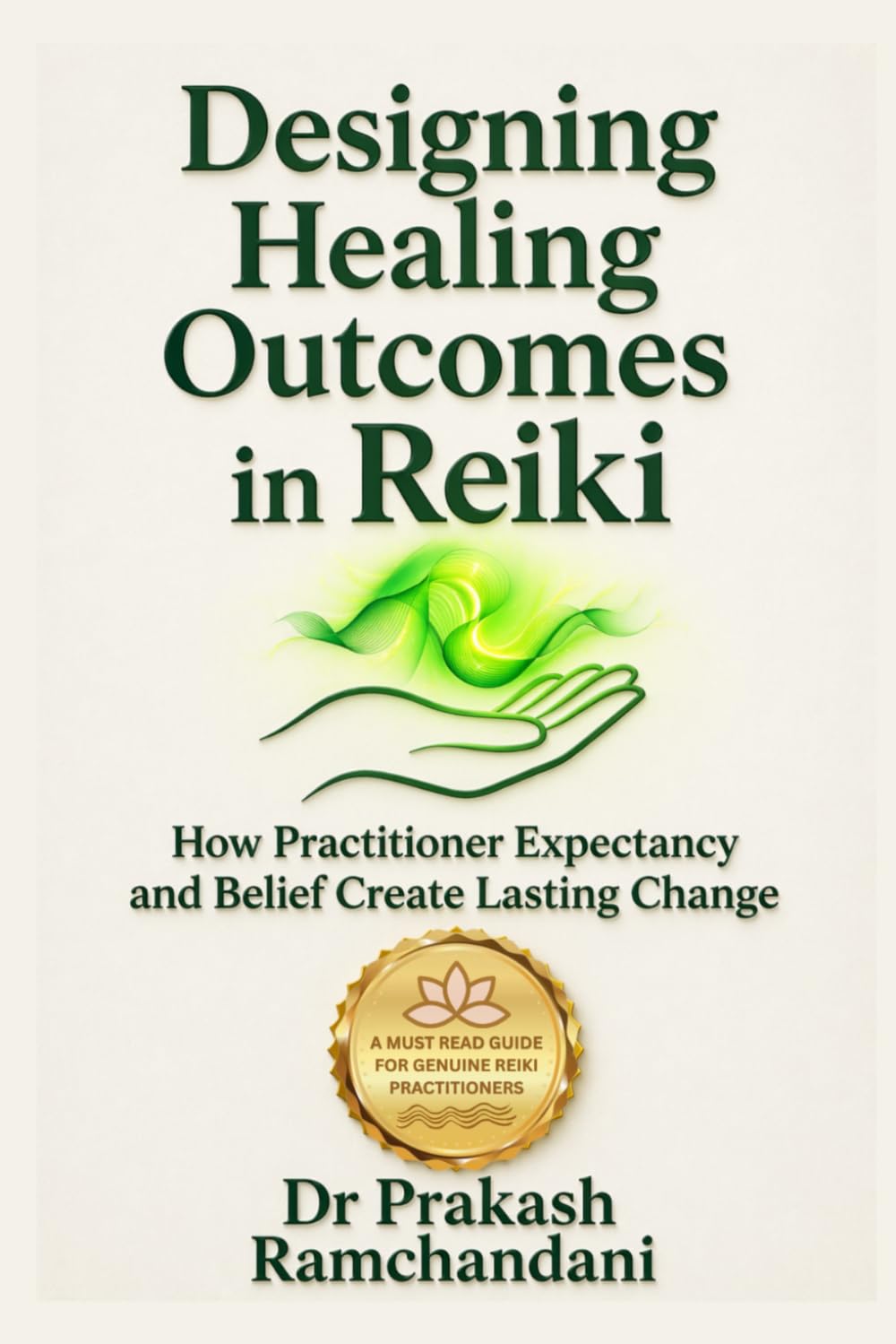 Designing Healing Outcomes in Reiki: How Practitioner Expectancy and Belief Create Lasting Change