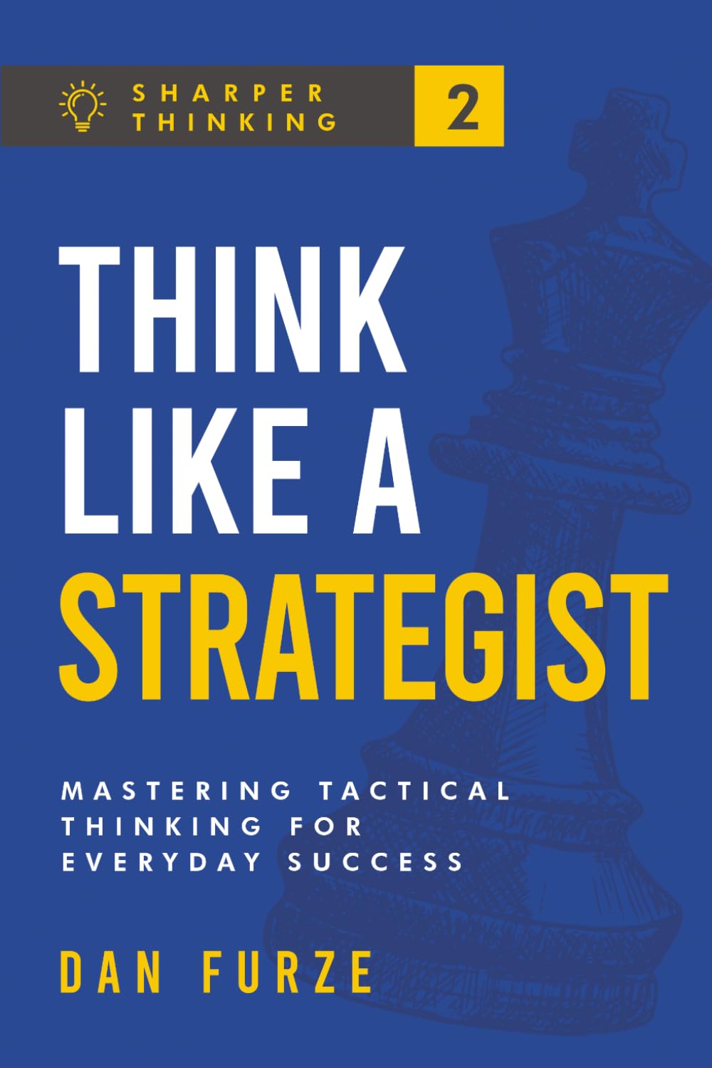 Think Like a Strategist: Mastering Tactical Thinking for Everyday Success (Sharper Thinking)