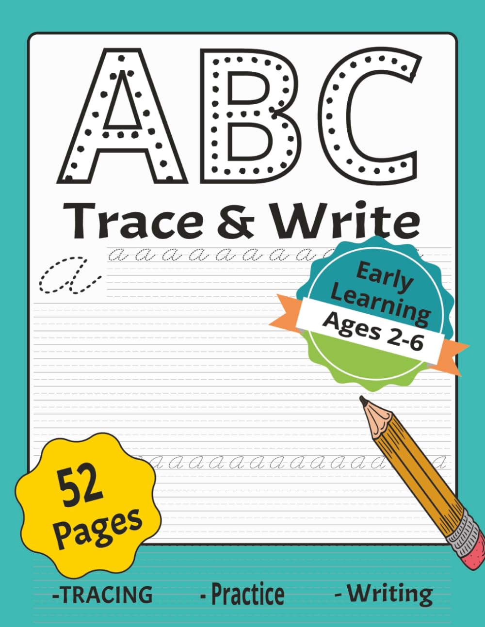 ABC Trace & Write: Early Learning Letter Tracing for Toddlers Ages 2–6 | Strengthen Fine Motor Skills Through Practice | 52 pages | 8.5 x 11 Inches
