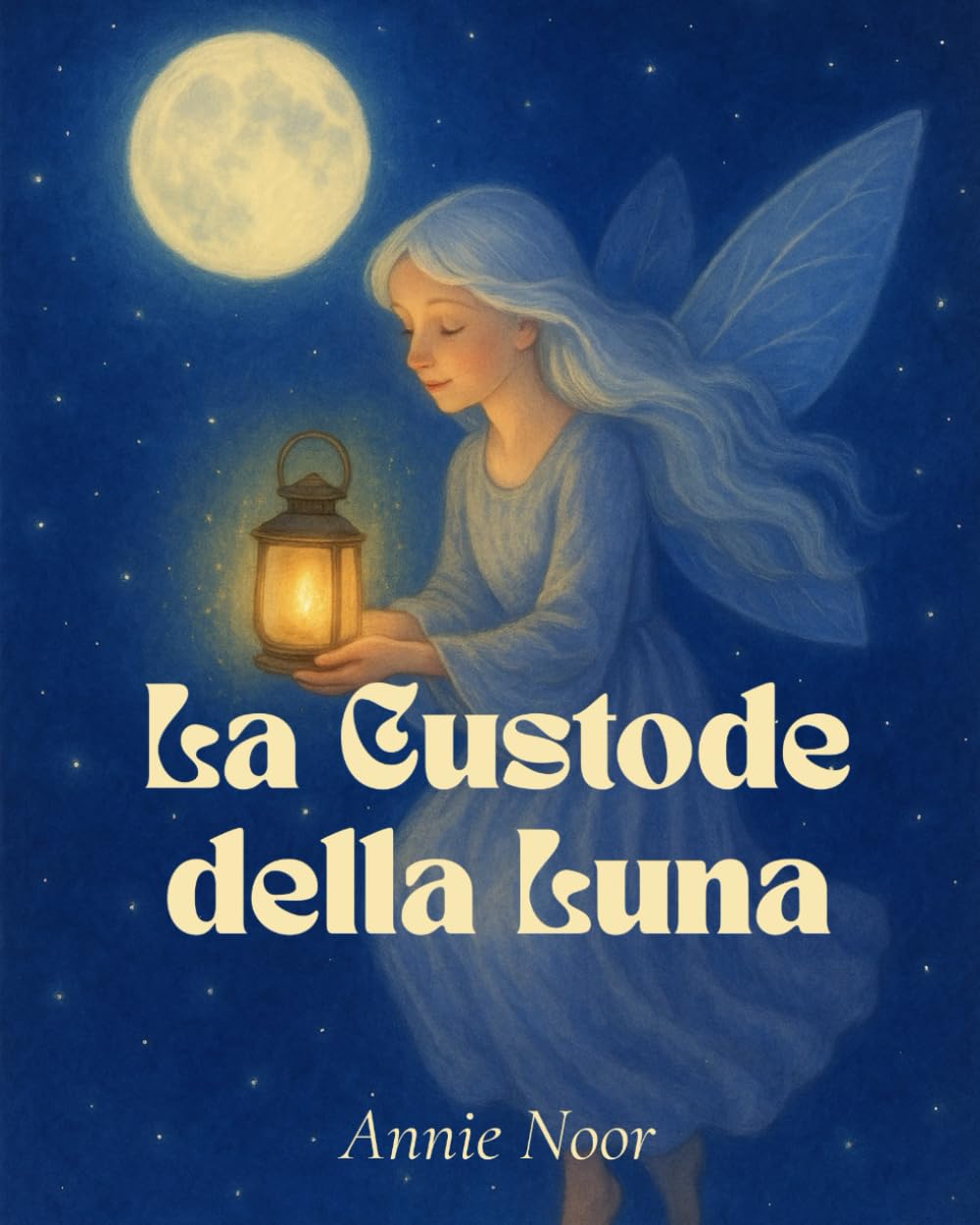 La Custode della Luna: Una dolce storia della buonanotte fatta di luce, amore e sogni