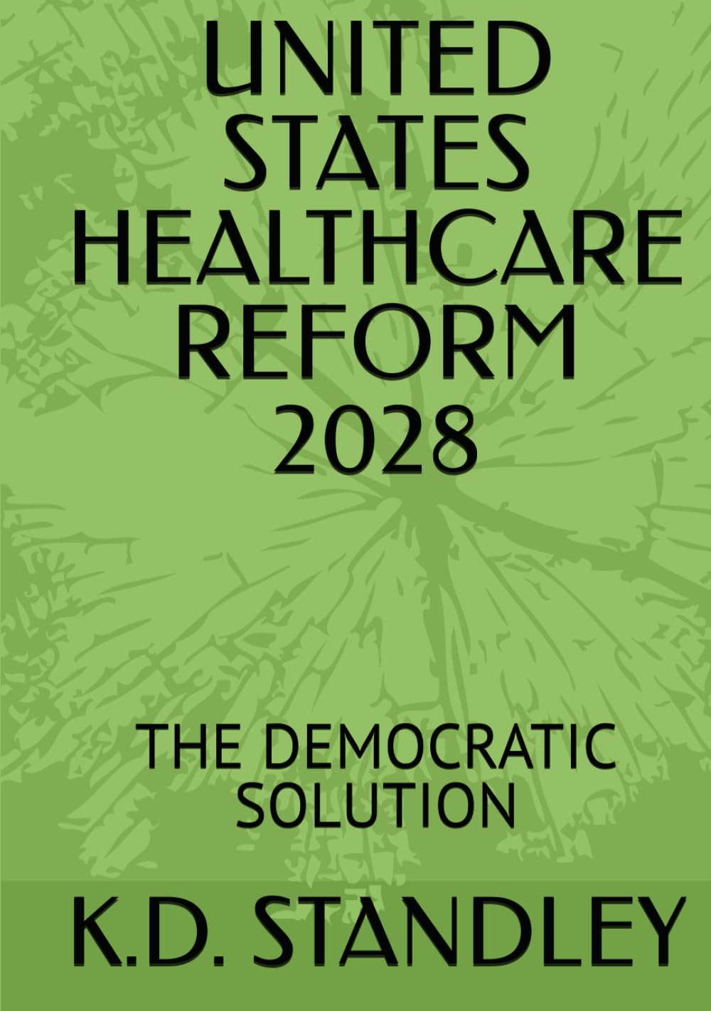 UNITED STATES HEALTHCARE REFORM 2028: THE DEMOCRATIC SOLUTION
