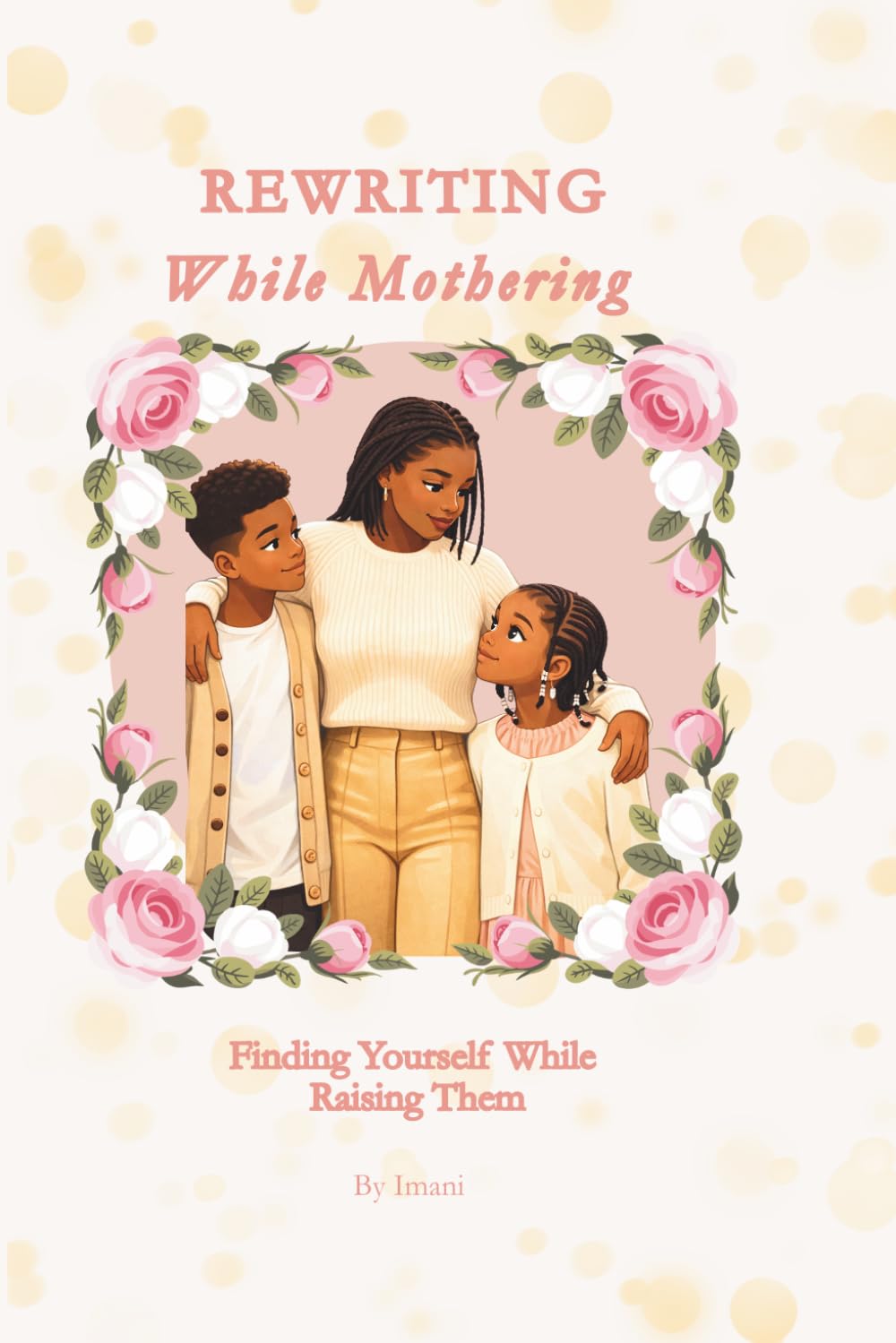Rewriting While Mothering: Finding Yourself While Raising Them