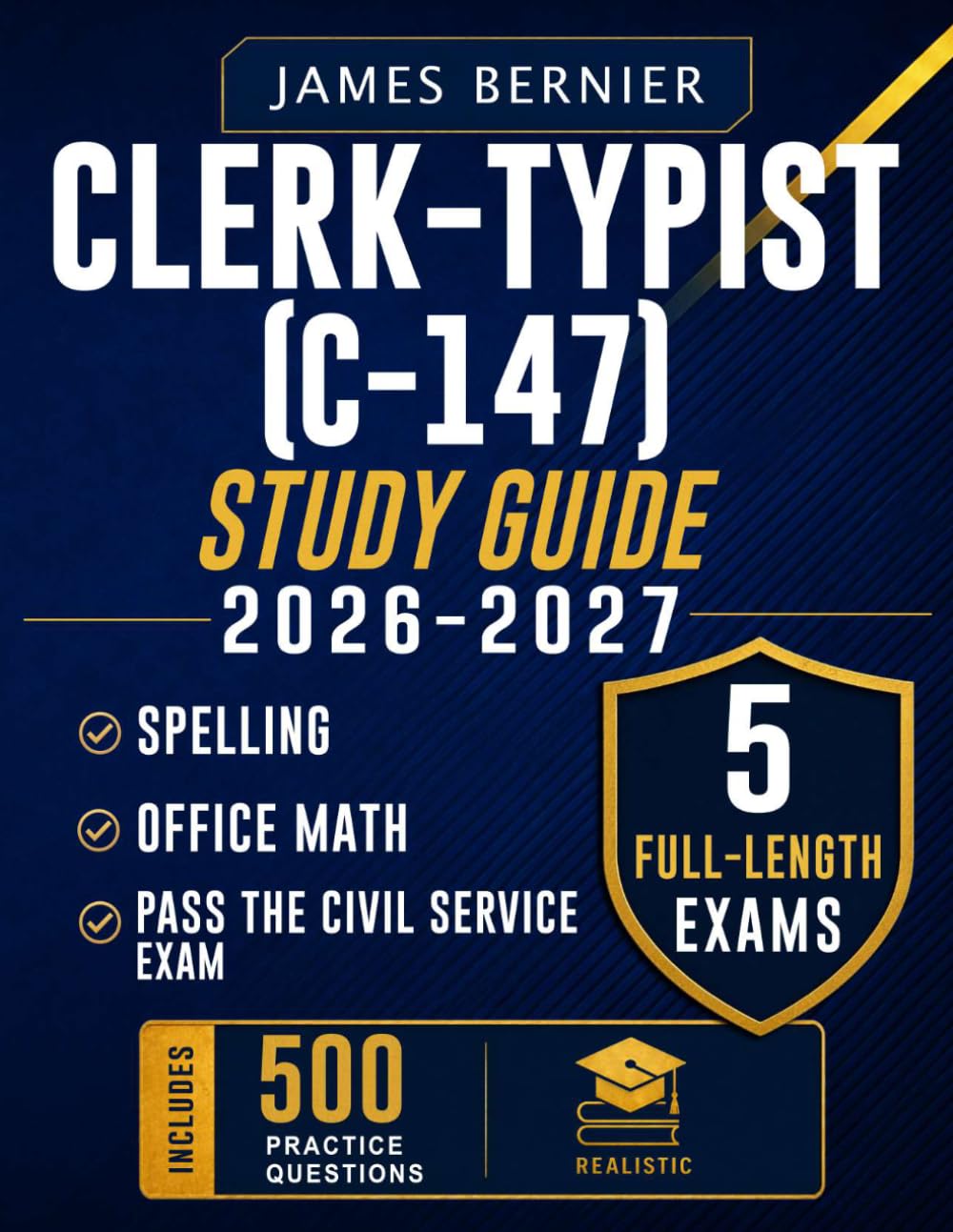 Clerk-Typist (C-147) Study Guide 2026-2027: Exam Prep with 5 Full-Length Exams, 500 Practice Questions, Spelling, Filing, Typing, Office Math, and Explanations to Pass the Civil Service Exam