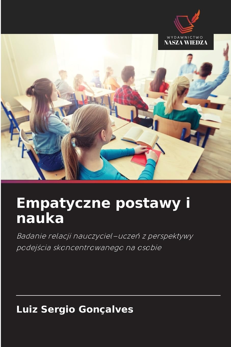Empatyczne postawy i nauka: Badanie relacji nauczyciel-ucze¿ z perspektywy podej¿cia skoncentrowanego na osobie