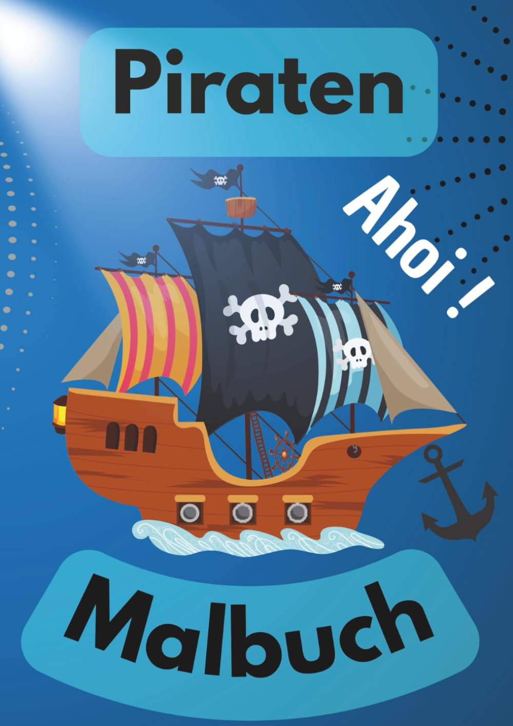 Piratenmalbuch: Ein kreatives Malbuch für kleine Piraten
