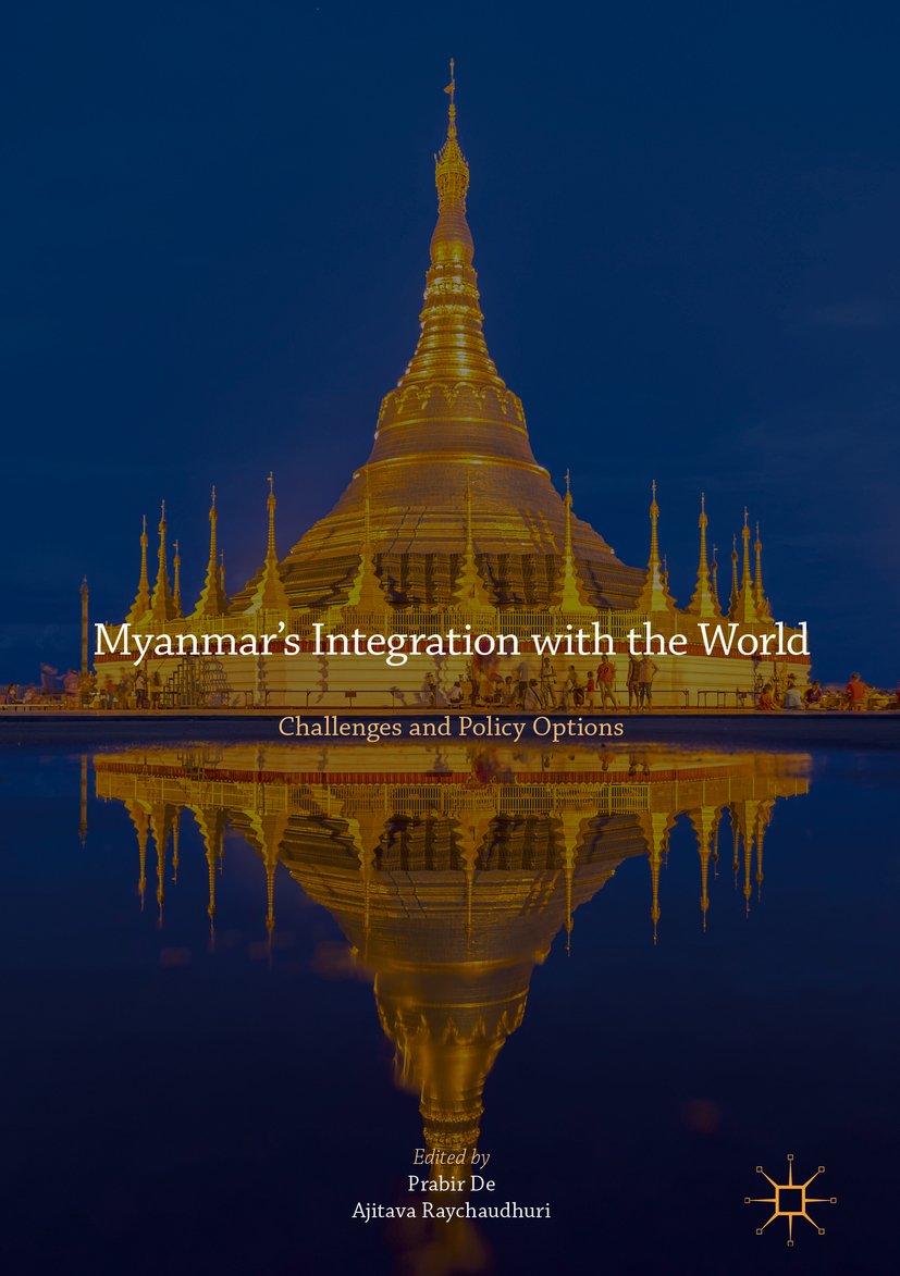 Myanmar’s Integration with the World: Challenges and Policy Options (English Edition)