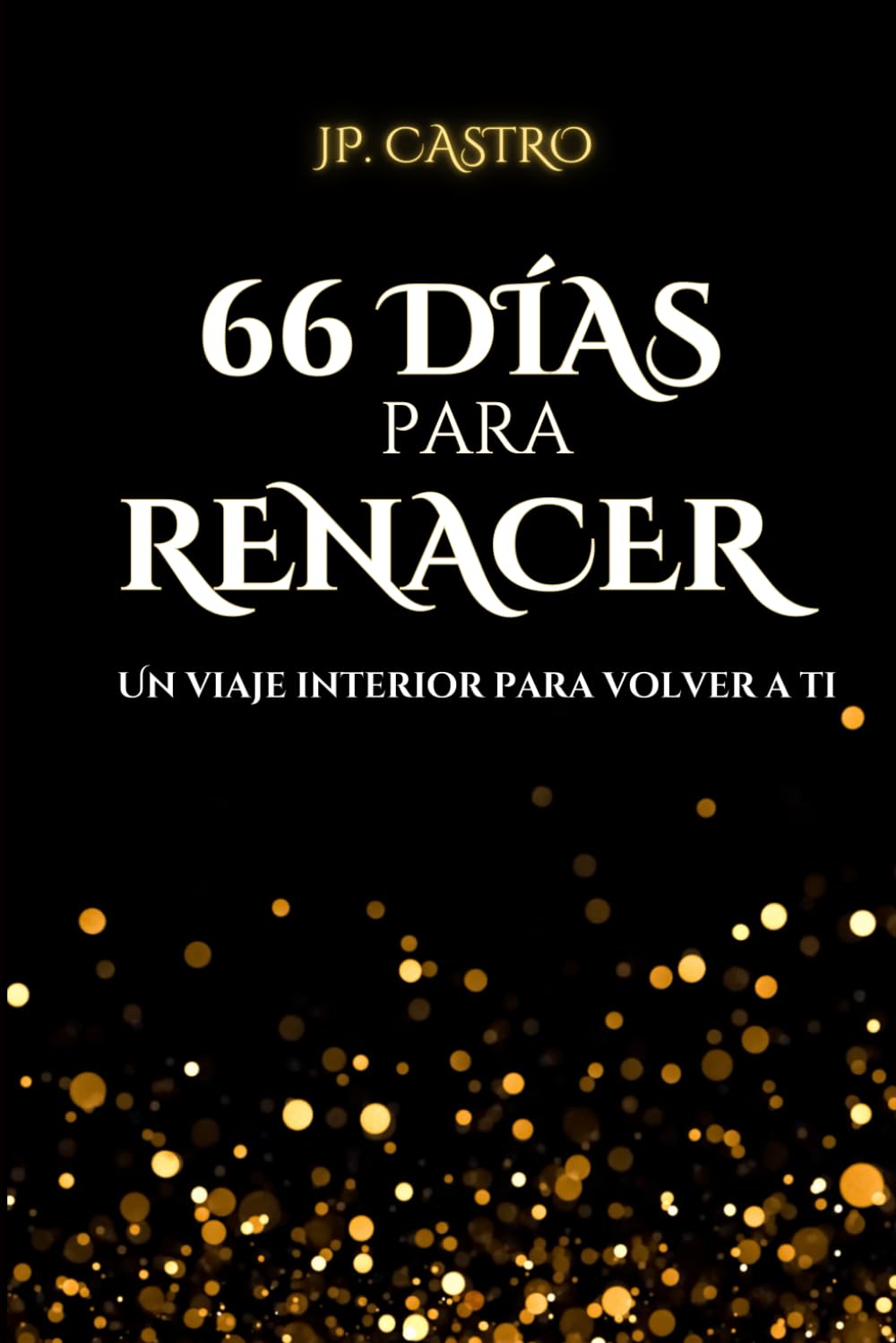 66 Días para Renacer: Un viaje interior para volver a ti.