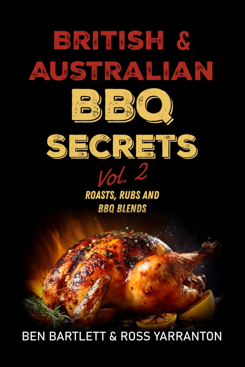 British & Australian BBQ Secrets: Roasts, Rubs & BBQ Blends - Volume 2