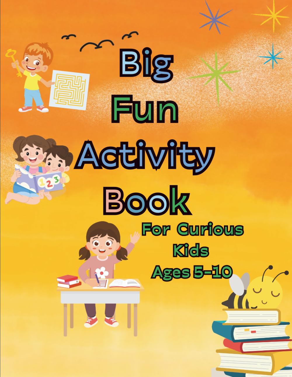 Big Fun Activity Book For Curious Kids Ages 5-10: Curiosities ,Logic Games and Math Operation