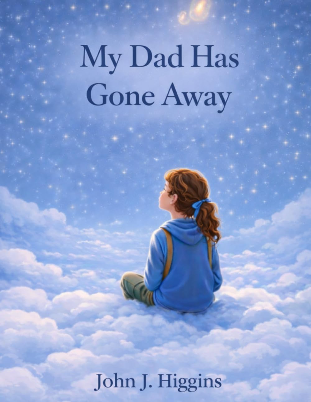 My Dad Has Gone Away (My Loved One Has Gone Away – Children’s Comfort Series)