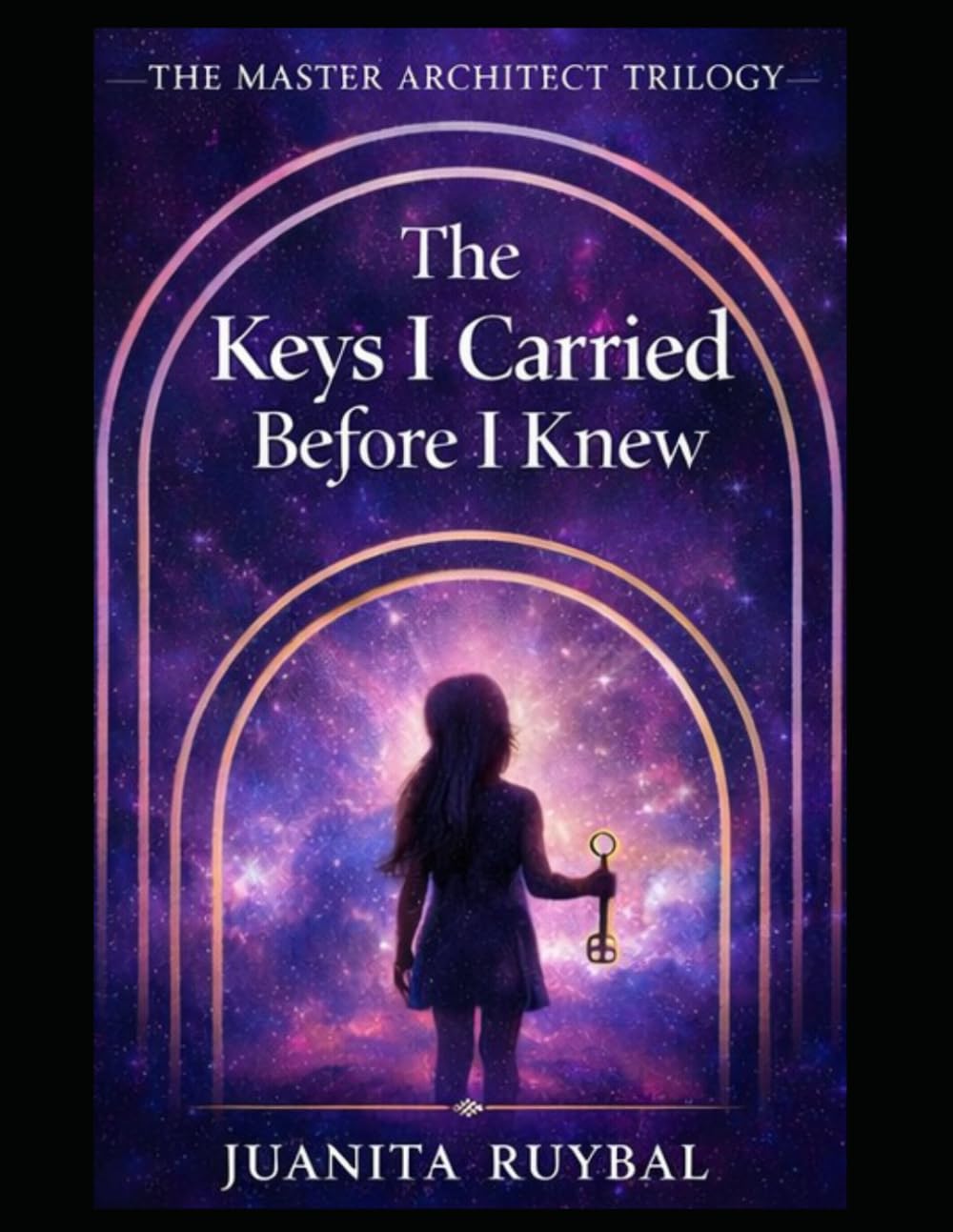 The Keys I Carried Before I Knew (The Master Architect Trilogy)
