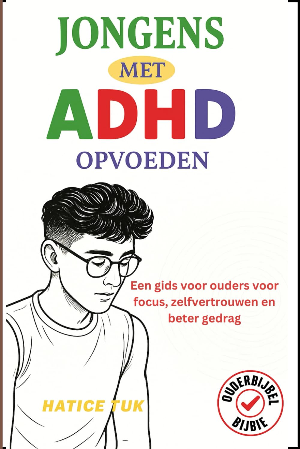 Jongens met ADHD opvoeden: Een gids voor ouders voor focus, zelfvertrouwen en beter gedrag