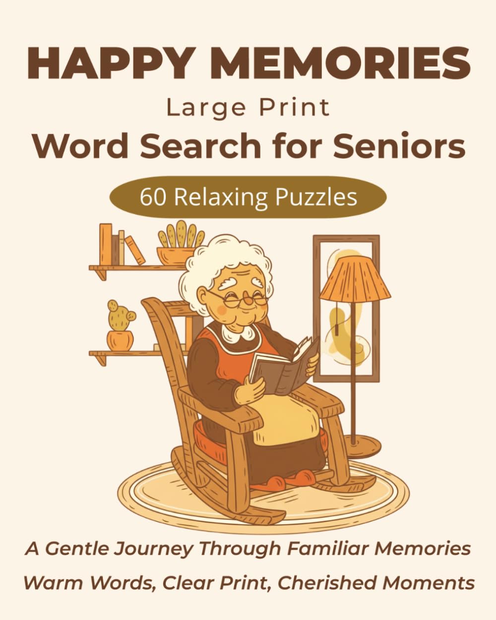 Large Print Word Search for Seniors: Happy Memories: 60 Relaxing Large Print Puzzles Filled with Nostalgic, Familiar Words for a Gentle Trip Down Memory Lane