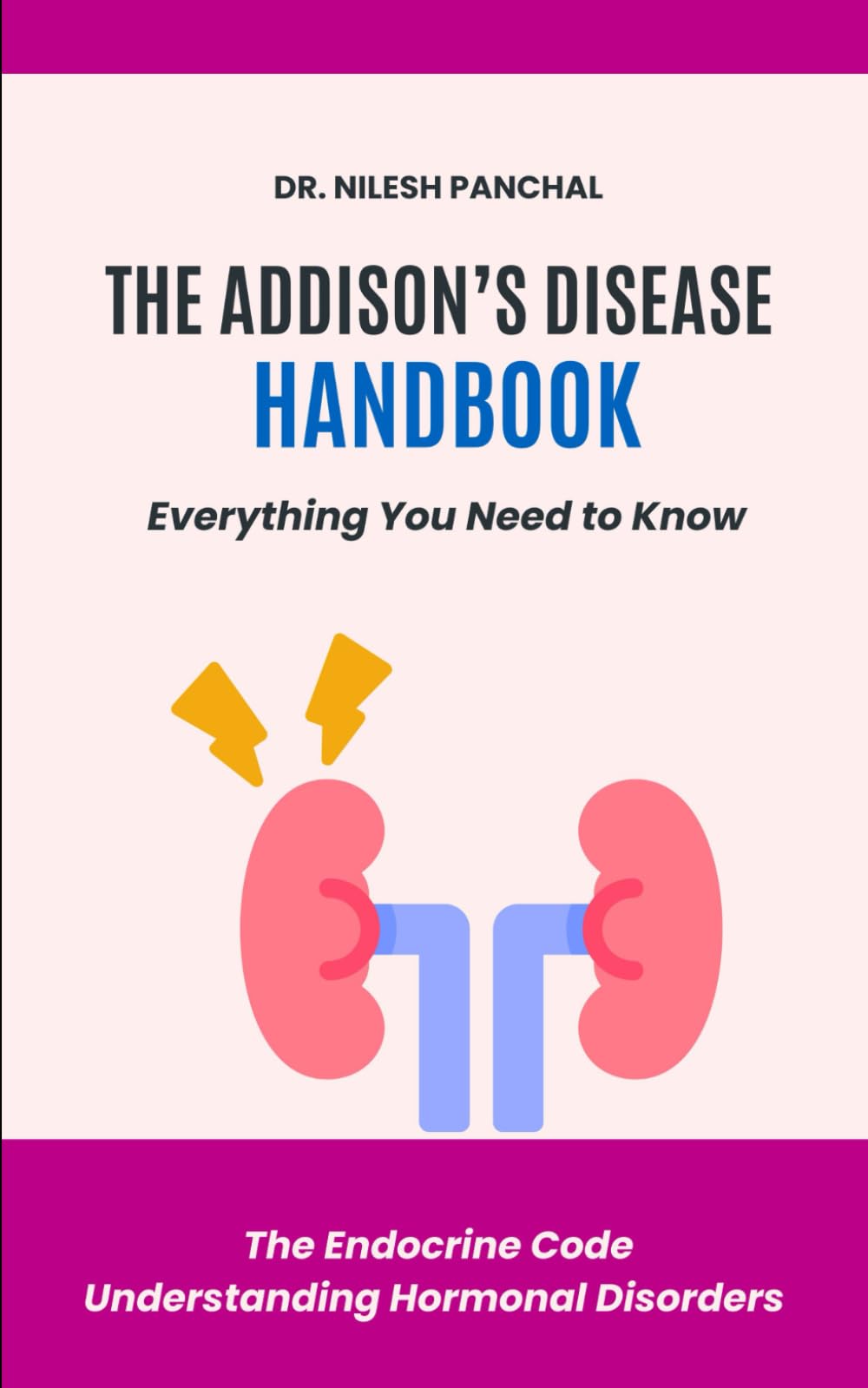 The Addison’s Disease Handbook: Everything You Need to Know (The Endocrine Code: Understanding Hormonal Disorders)