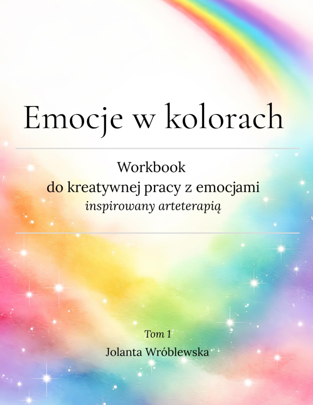Emocje w Kolorach: Workbook do Kreatywnej Pracy z Emocjami Inspirowany Arteterapią
